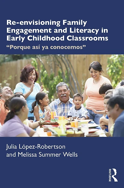 Re-envisioning Family Engagement and Literacy Early Childhood Classrooms: "Porque así ya conocemos"