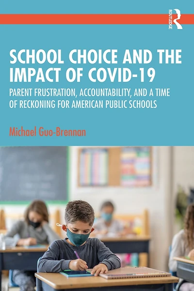 School Choice and the Impact of COVID-19: Parent Frustration, Accountability, a Time Reckoning For American Public Schools