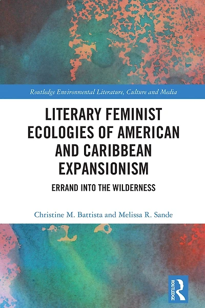 Literary Feminist Ecologies of American and Caribbean Expansionism: Errand into the Wilderness