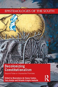 Decolonizing Constitutionalism: Beyond False or Impossible Promises
