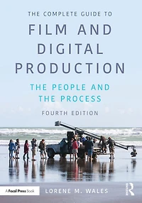 The Complete Guide to Film and Digital Production: People Process