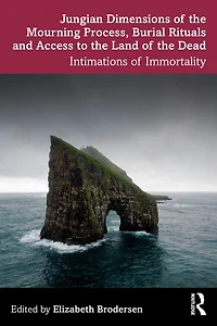 Jungian Dimensions of the Mourning Process, Burial Rituals and Access to Land Dead: Intimations Immortality