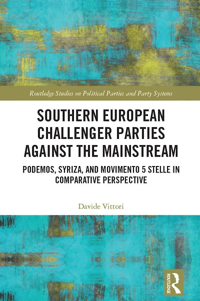 Southern European Challenger Parties against the Mainstream: Podemos, SYRIZA, and MoVimento 5 Stelle Comparative Perspective