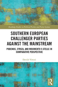 Southern European Challenger Parties against the Mainstream: Podemos, SYRIZA, and MoVimento 5 Stelle Comparative Perspective