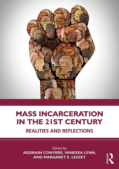 Mass Incarceration the 21st Century: Realities and Reflections