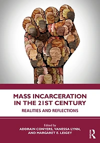 Mass Incarceration the 21st Century: Realities and Reflections
