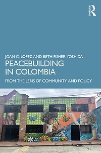 Peacebuilding Colombia: From the Lens of Community and Policy
