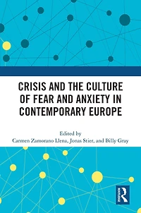 Crisis and the Culture of Fear Anxiety Contemporary Europe