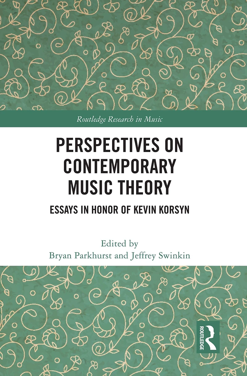 Perspectives on Contemporary Music Theory: Essays Honor of Kevin Korsyn