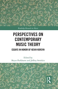 Perspectives on Contemporary Music Theory: Essays Honor of Kevin Korsyn