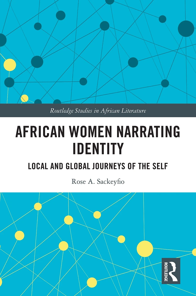 African Women Narrating Identity: Local and Global Journeys of the Self