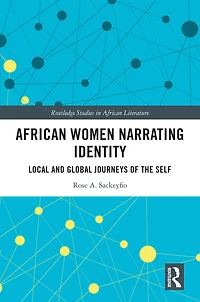 African Women Narrating Identity: Local and Global Journeys of the Self