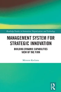 Management System for Strategic Innovation: Building Dynamic Capabilities View of the Firm