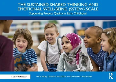 The Sustained Shared Thinking and Emotional Well-being (SSTEW) Scale: Supporting Process Quality Early Childhood