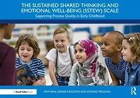 The Sustained Shared Thinking and Emotional Well-being (SSTEW) Scale: Supporting Process Quality Early Childhood