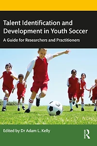 Talent Identification and Development Youth Soccer: A Guide for Researchers Practitioners