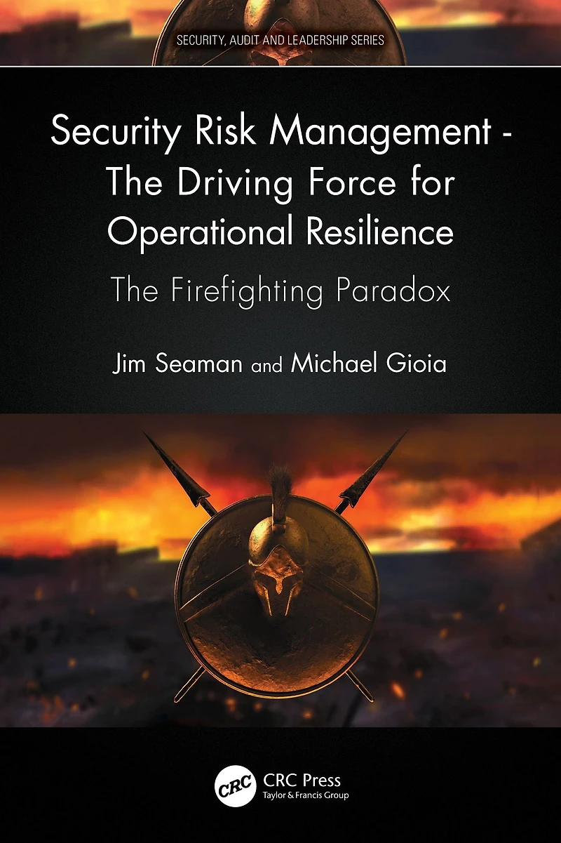 Security Risk Management - The Driving Force for Operational Resilience: Firefighting Paradox