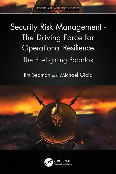 Security Risk Management - The Driving Force for Operational Resilience: Firefighting Paradox