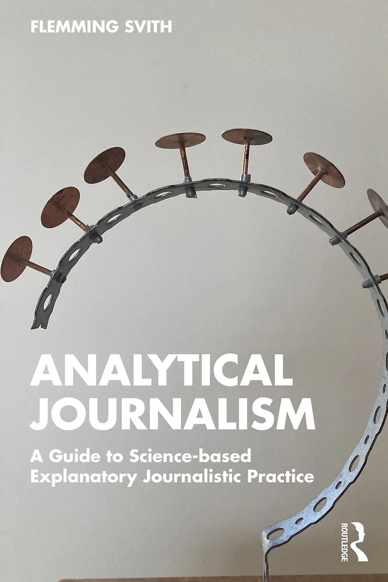 Analytical Journalism: A Guide to Science-based Explanatory Journalistic Practice