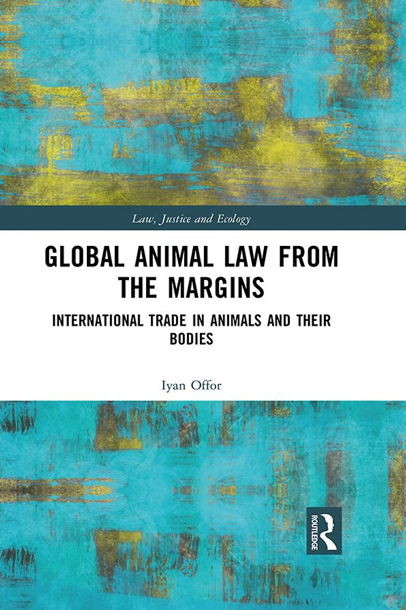 Global Animal Law from the Margins: International Trade Animals and their Bodies