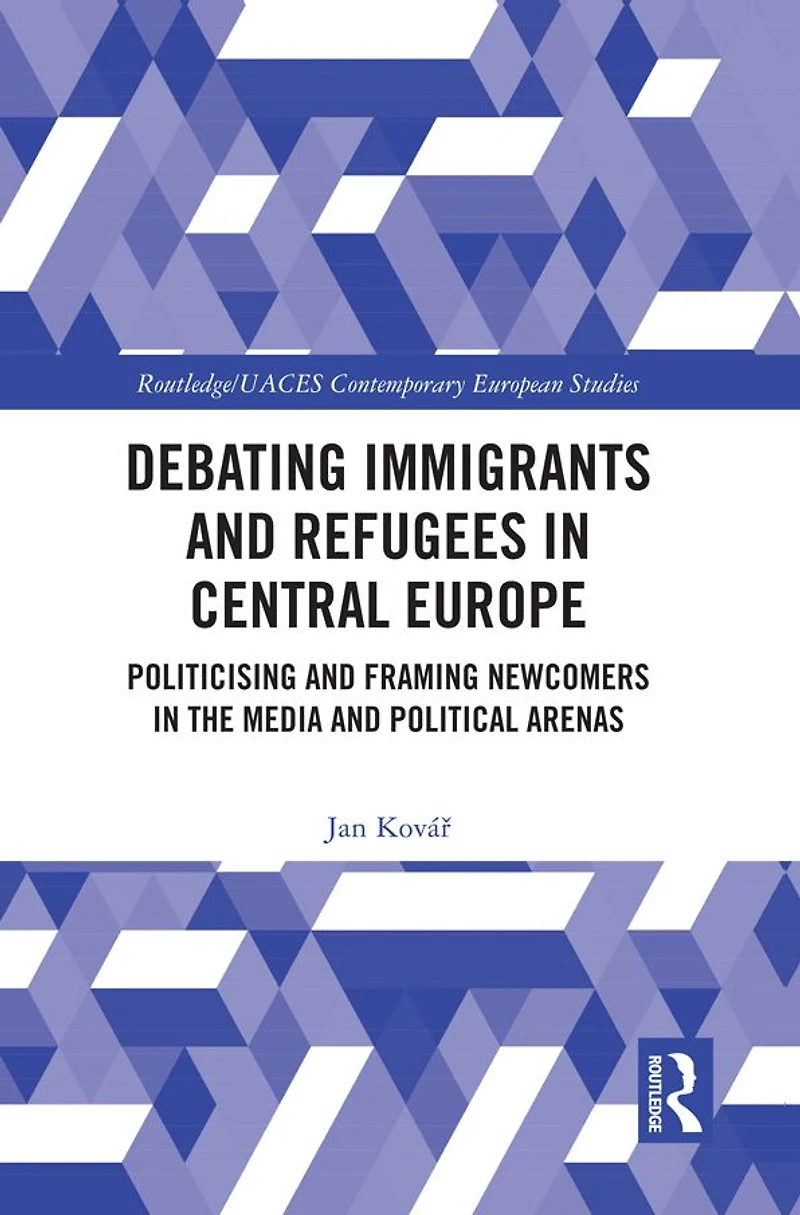 Debating Immigrants and Refugees Central Europe: Politicising Framing Newcomers the Media Political Arenas