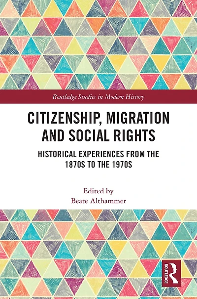Citizenship, Migration and Social Rights: Historical Experiences from the 1870s to 1970s