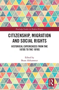 Citizenship, Migration and Social Rights: Historical Experiences from the 1870s to 1970s