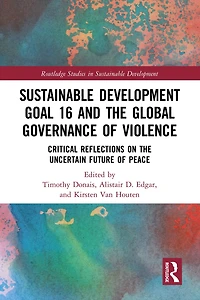 Sustainable Development Goal 16 and the Global Governance of Violence: Critical Reflections on Uncertain Future Peace