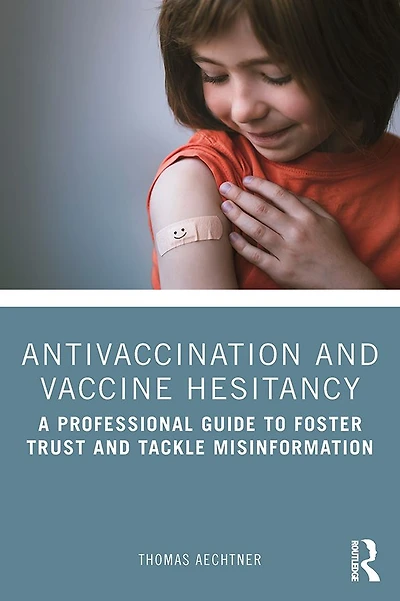 Antivaccination and Vaccine Hesitancy: A Professional Guide to Foster Trust Tackle Misinformation
