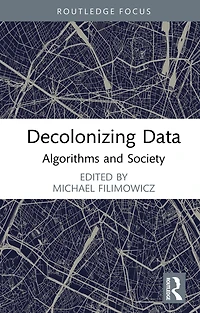 Decolonizing Data: Algorithms and Society