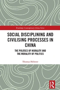 Social Disciplining and Civilising Processes China: the Politics of Morality