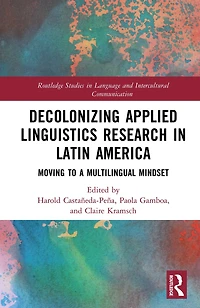 Decolonizing Applied Linguistics Research Latin America: Moving to a Multilingual Mindset