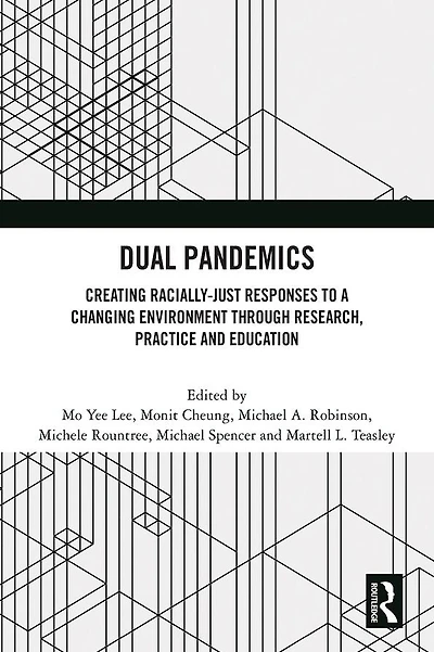 Dual Pandemics: Creating Racially-Just Responses to a Changing Environment through Research, Practice and Education