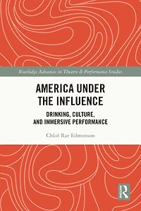 America Under the Influence: Drinking, Culture, and Immersive Performance