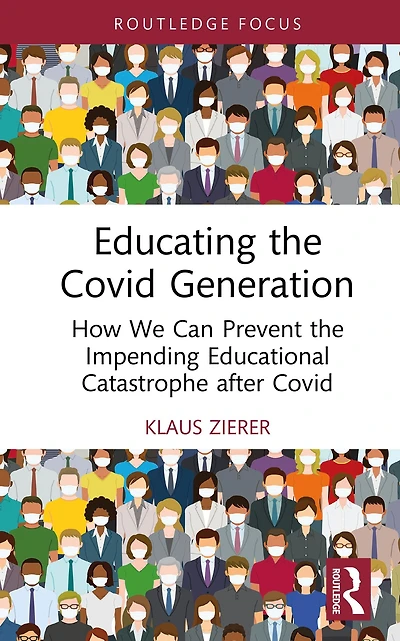 Educating the Covid Generation: How We Can Prevent Impending Educational Catastrophe after