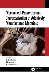 Mechanical Properties and Characterization of Additively Manufactured Materials