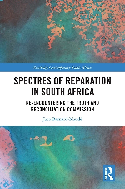 Spectres of Reparation South Africa: Re-encountering the Truth and Reconciliation Commission
