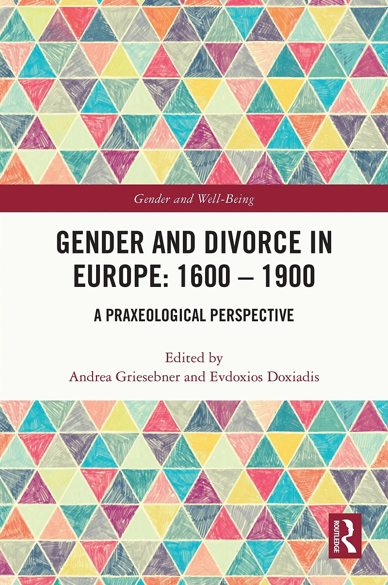 Gender and Divorce Europe: 1600 - 1900: A Praxeological Perspective