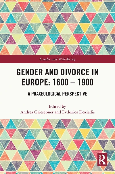 Gender and Divorce Europe: 1600 - 1900: A Praxeological Perspective