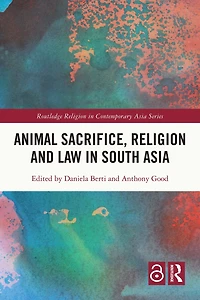Animal Sacrifice, Religion and Law South Asia