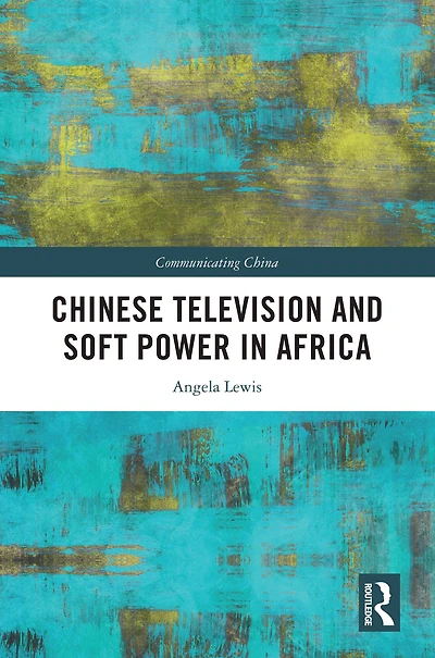 Chinese Television and Soft Power Africa