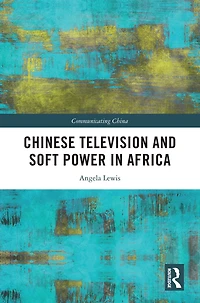Chinese Television and Soft Power Africa