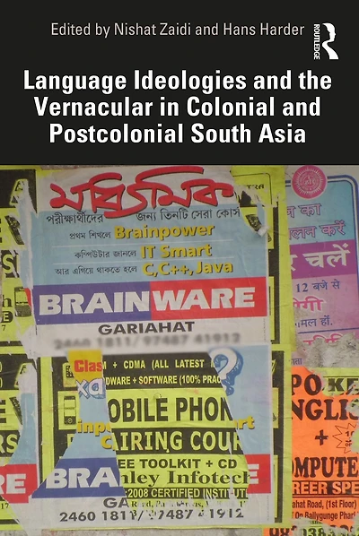 Language Ideologies and the Vernacular Colonial Postcolonial South Asia