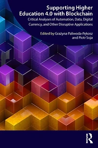 Supporting Higher Education 4.0 with Blockchain: Critical Analyses of Automation, Data, Digital Currency, and Other Disruptive Applications