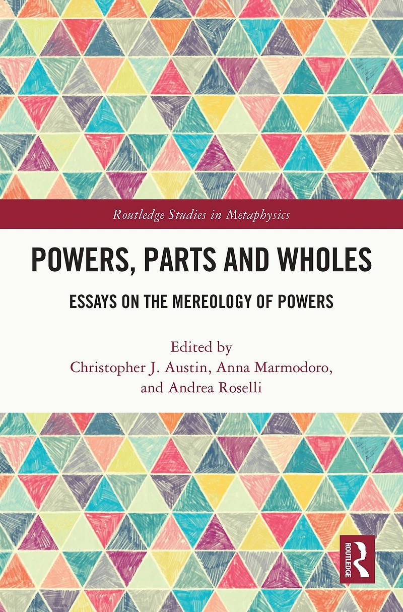Powers, Parts and Wholes: Essays on the Mereology of Powers