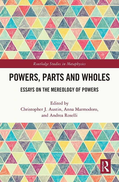 Powers, Parts and Wholes: Essays on the Mereology of Powers