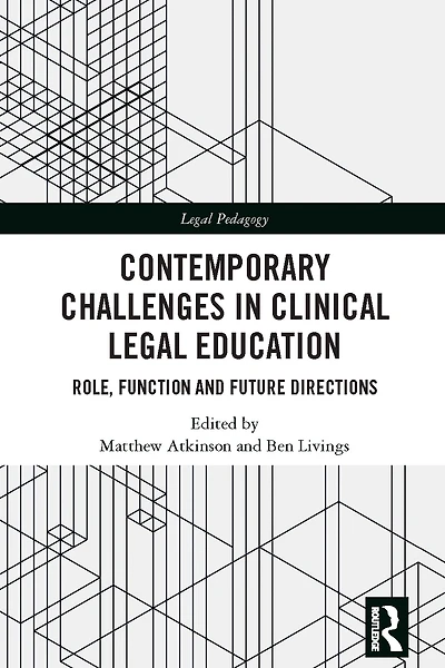 Contemporary Challenges Clinical Legal Education: Role, Function and Future Directions