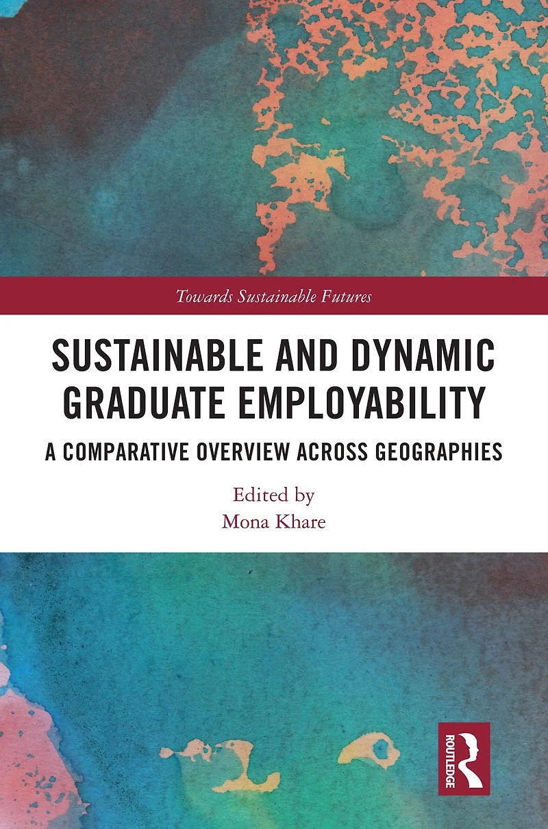 Sustainable and Dynamic Graduate Employability: A Comparative Overview across Geographies