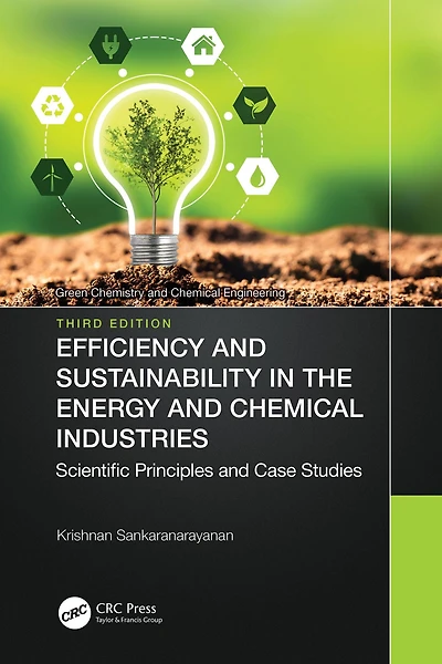 Efficiency and Sustainability the Energy Chemical Industries: Scientific Principles Case Studies