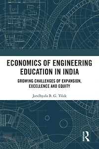 Economics of Engineering Education India: Growing Challenges Access, Excellence and Equity